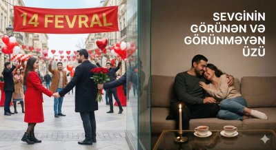 14 Fevral — Sevgililər Günü - Sevginin Görünən və Görünməyən Üzü